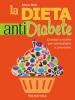 La Dieta Anti Diabete. Consigli E Ricette Per Combatterlo E Prevenirlo