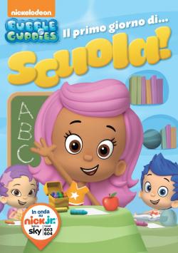 BUBBLE GUPPIES: IL PRIMO GIORNO DI SCUOLA!