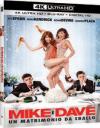 MIKE & DAVE: UN MATRIMONIO DA SBALLO (4K Ultra HD + Blu-Ray)